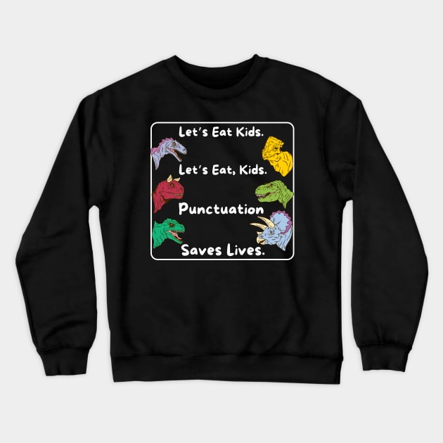 Lets eat kids punctuation saves lives Crewneck Sweatshirt by Teewyld